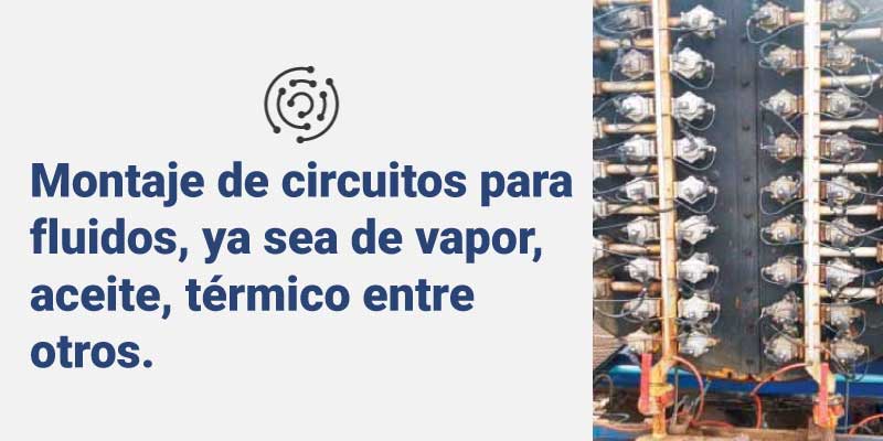 Montaje de circuitos para fluidos, ya sea de vapor, aceite, térmico entre otros.